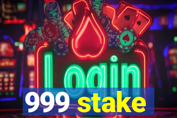 999 stake